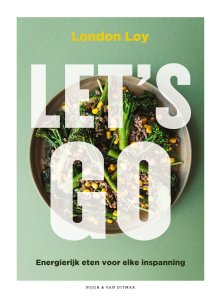 Let’s go: Energierijk eten voor elke inspanning